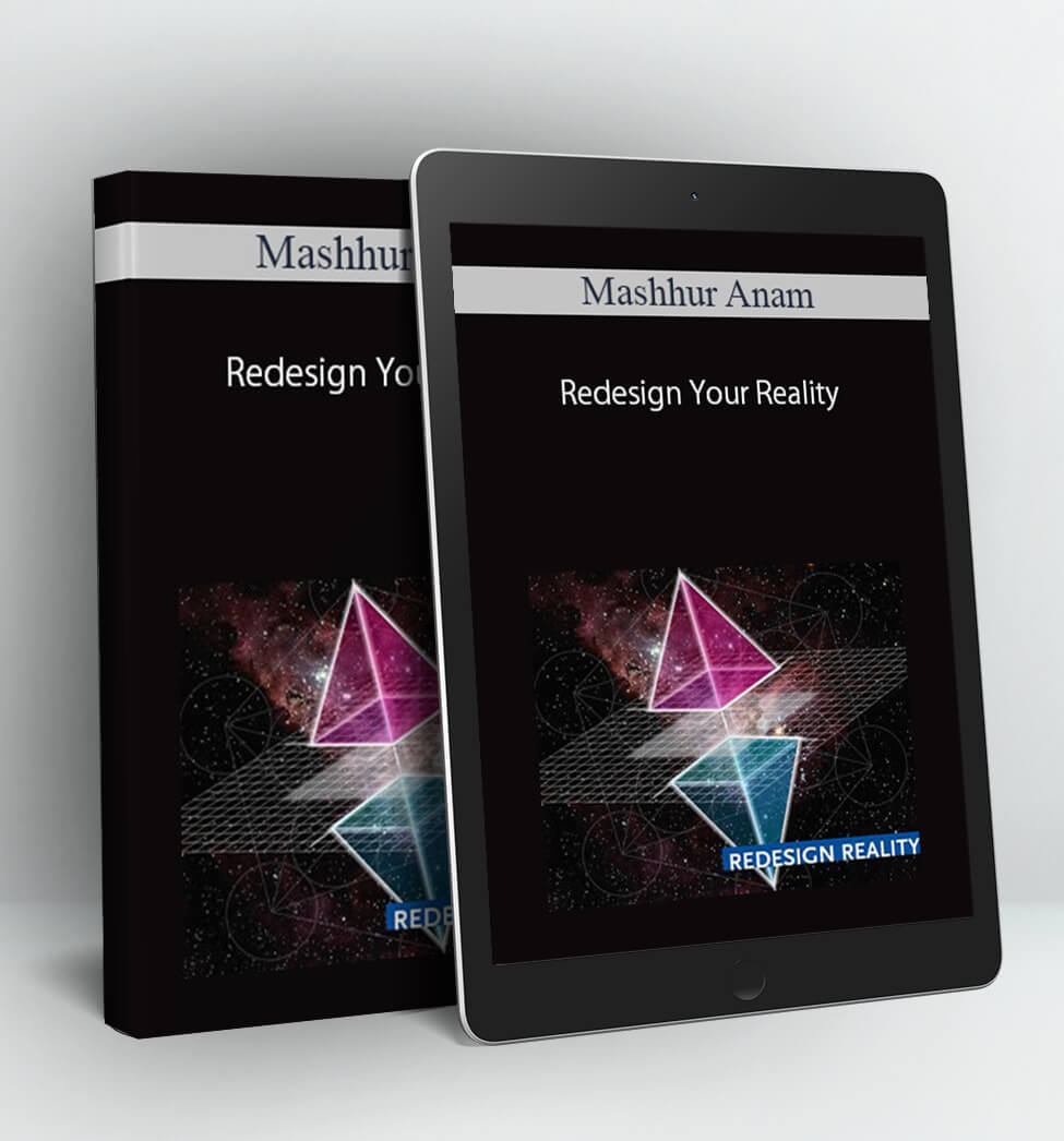 [Download Now] Mashhur Anam – Redesign Your Reality