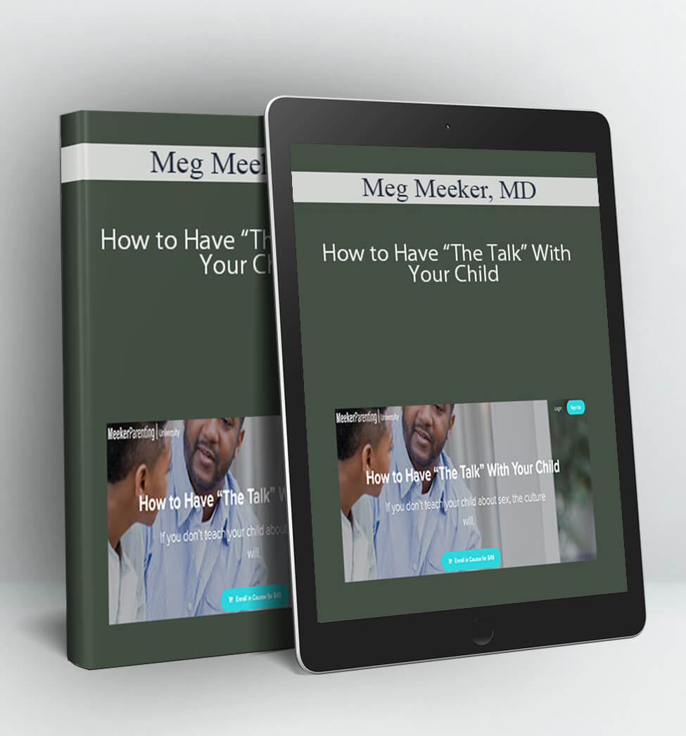 How to Have “The Talk” With Your Child - Meg Meeker, MD