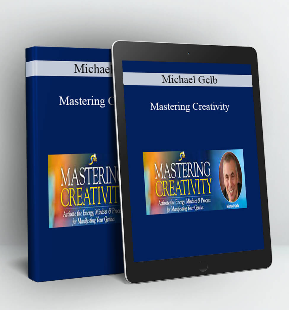 Mastering Creativity - Michael Gelb