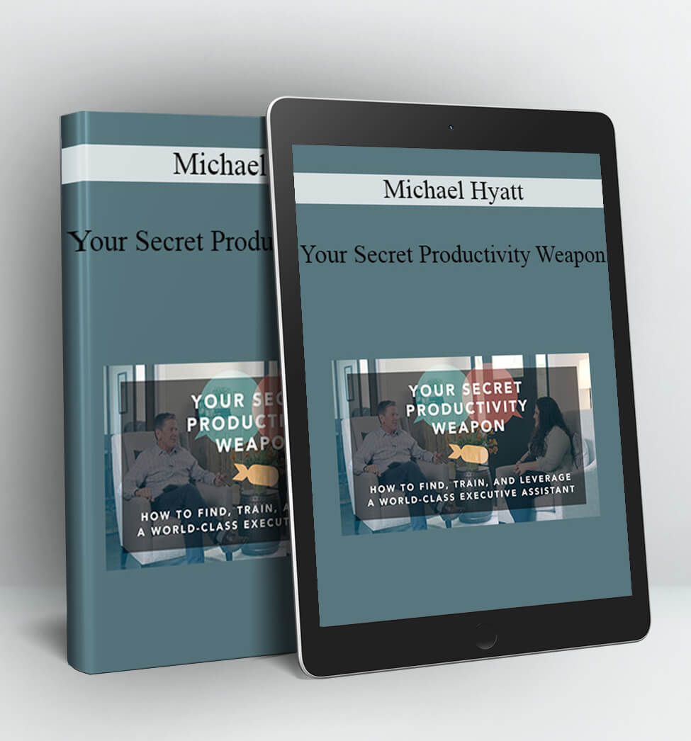 Your Secret Productivity Weapon - Michael Hyatt