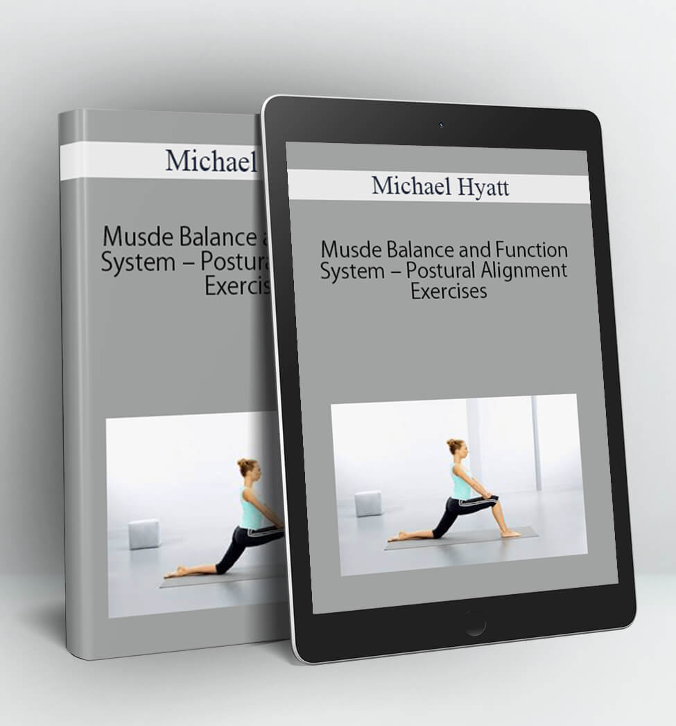 Musde Balance and Function System – Postural Alignment Exercises - Michael Jen