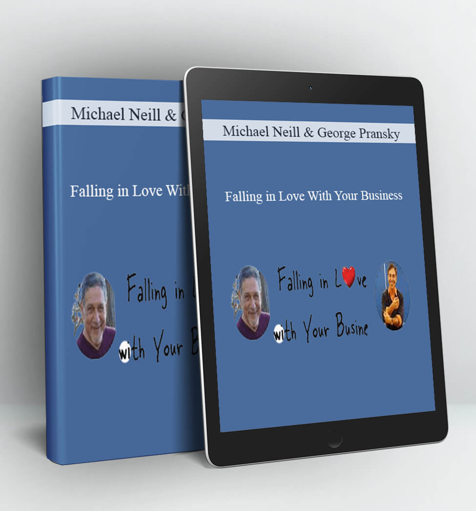 Falling in Love With Your Business - Michael Neill and George Pransky