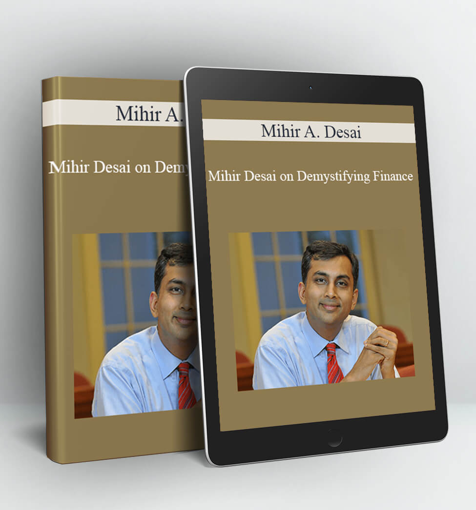 Mihir Desai on Demystifying Finance - Mihir A. Desai