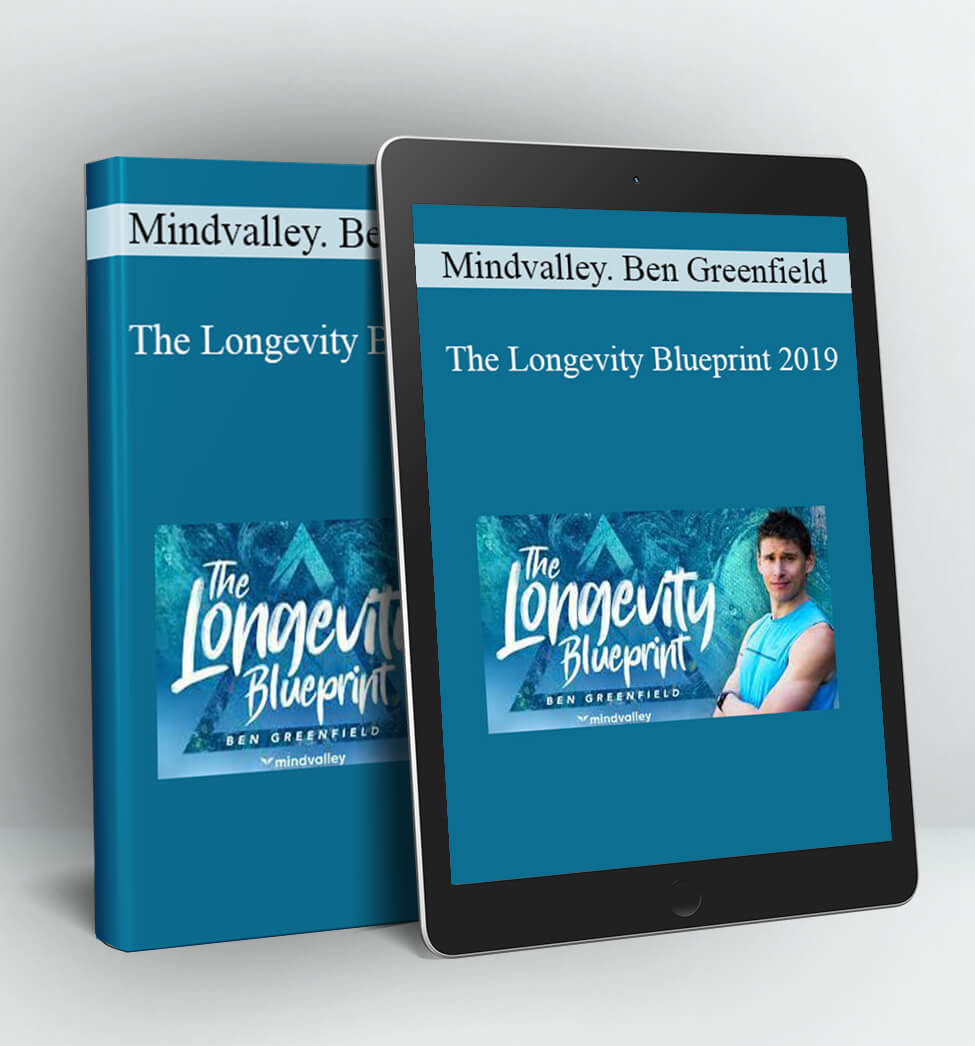 The Longevity Blueprint 2019 - Mindvalley Ben Greenfield