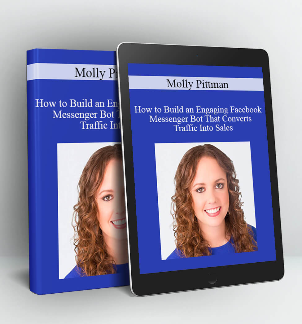 How to Build an Engaging Facebook Messenger Bot That Converts Traffic Into Sales - Molly Pittman