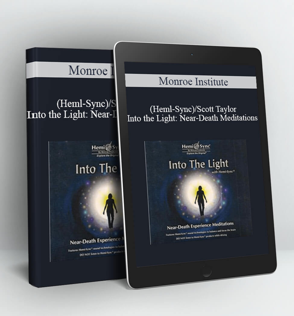 Monroe Institute (Heml-Sync)/Scott Taylor – Into the Light: Near-Death Meditations