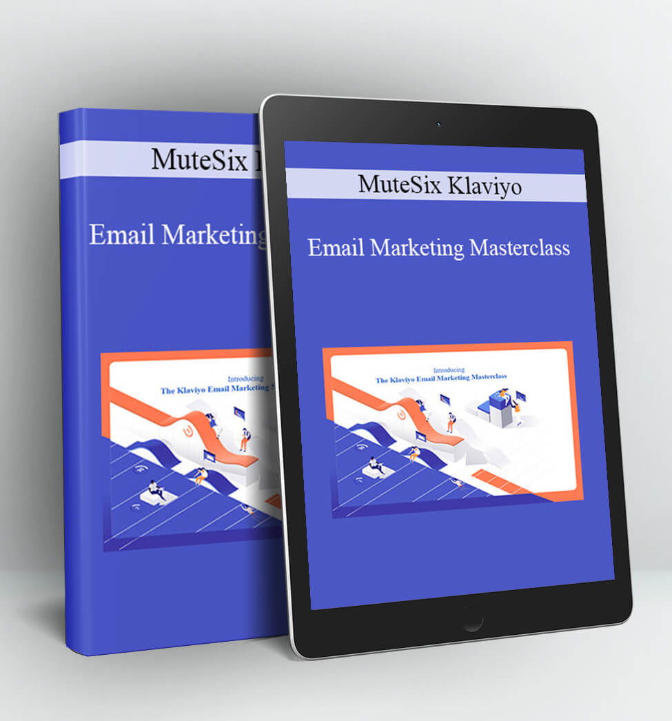 Email Marketing Masterclass - MuteSix Klaviyo