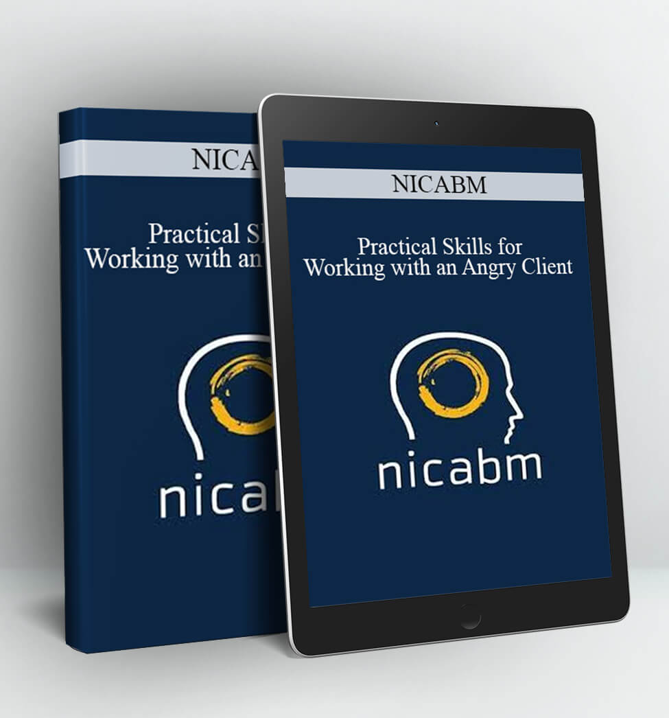 Practical Skills for Working with an Angry Client - NICABM