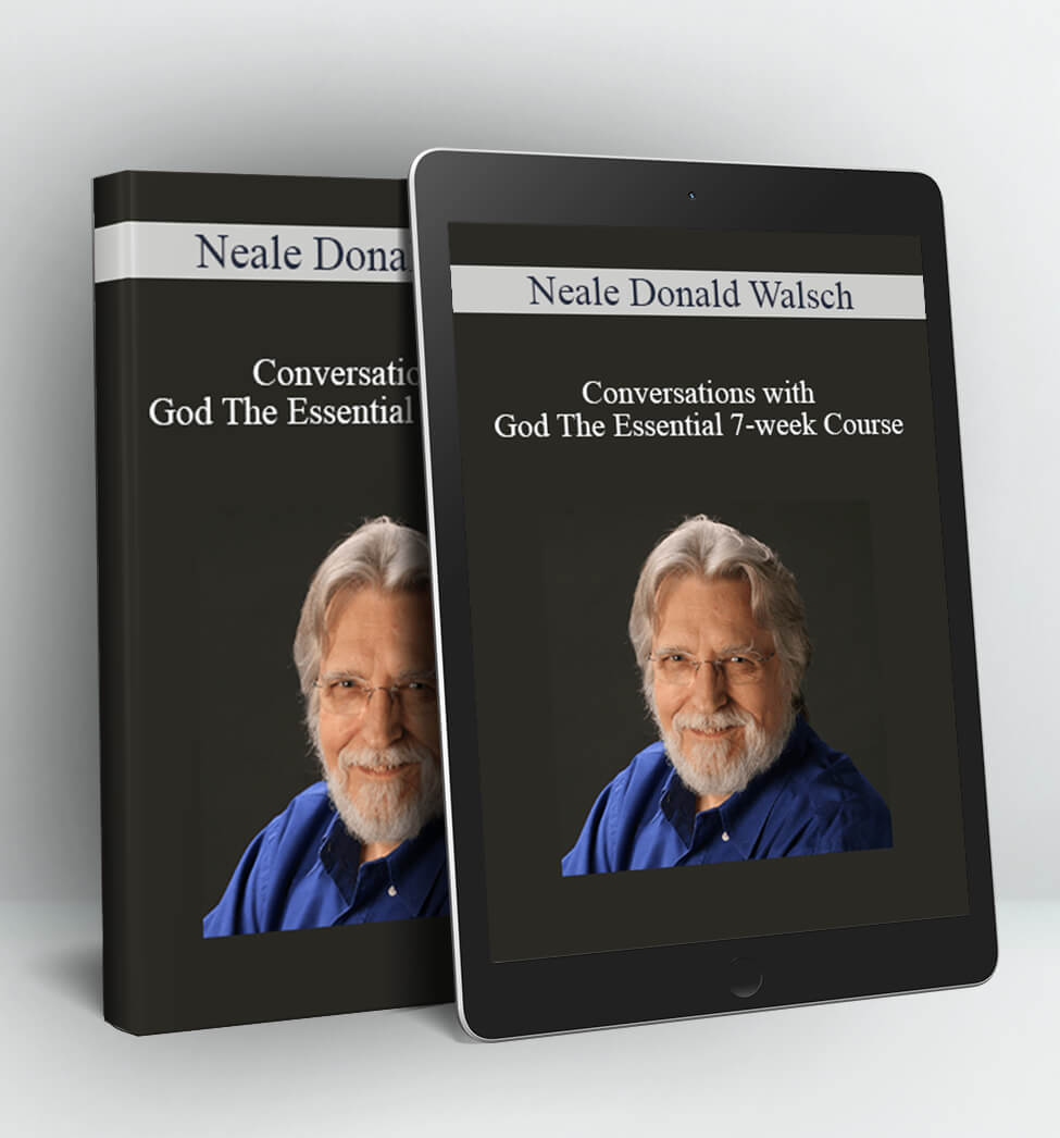 Conversations with God: The Essential 7-week Course - Neale Donald Walsch