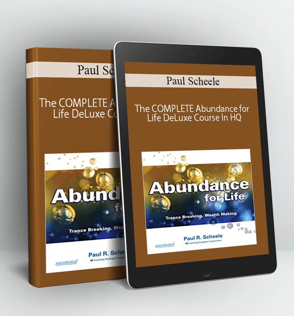 The COMPLETE Abundance for Life DeLuxe Course In HQ - Paul Scheele