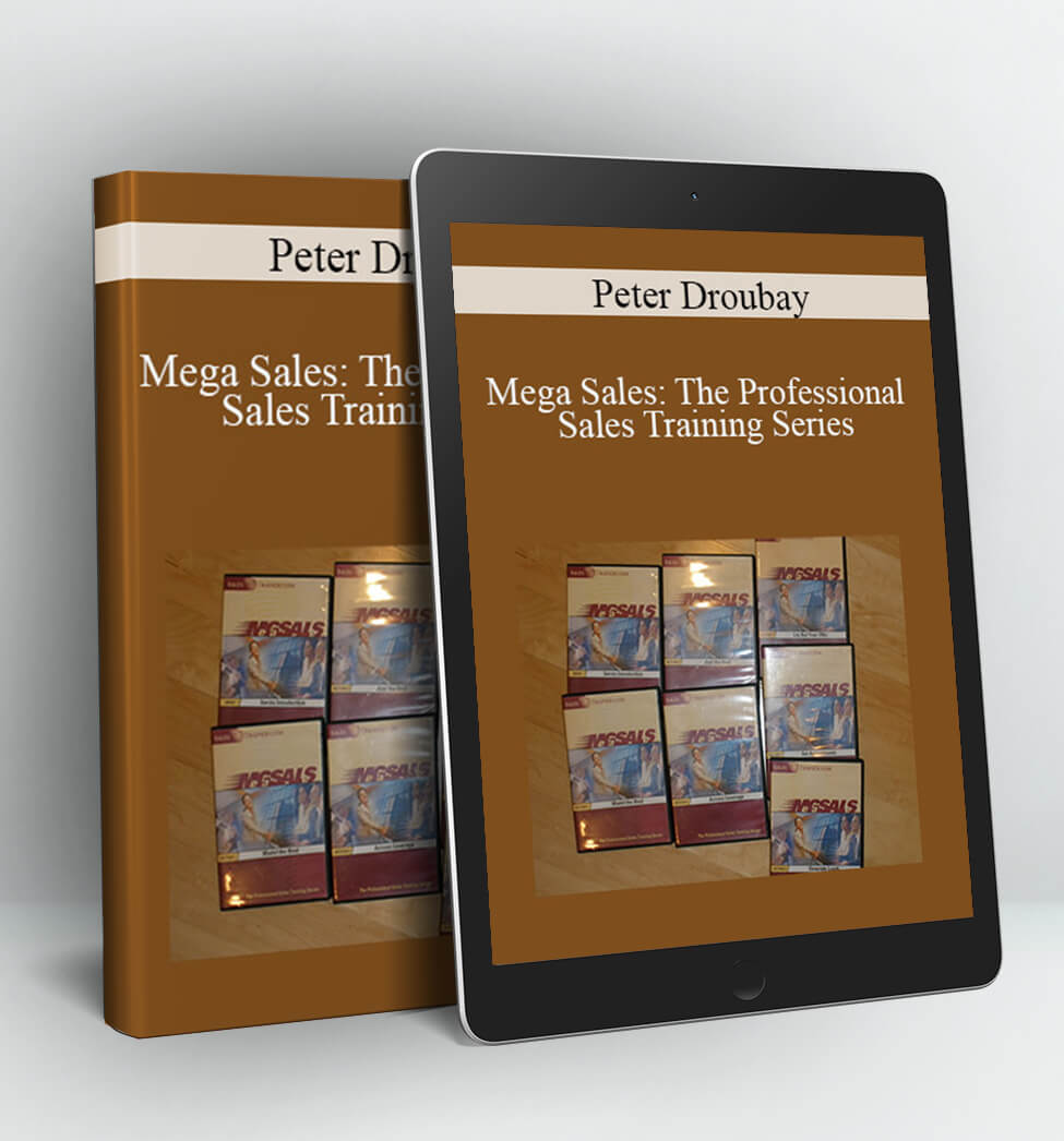 Mega Sales: The Professional Sales Training Series - Peter Droubay