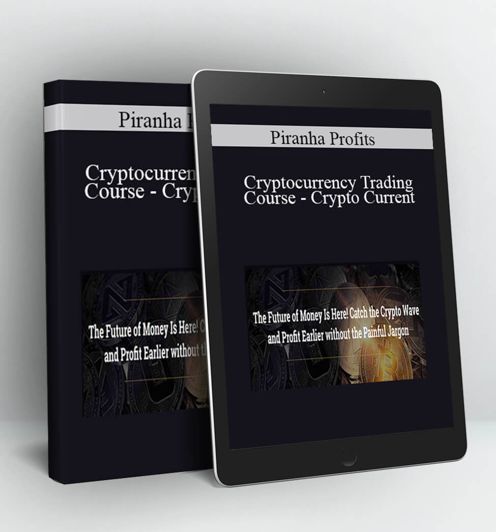 Cryptocurrency Trading Course - Crypto Current - Piranha Profits