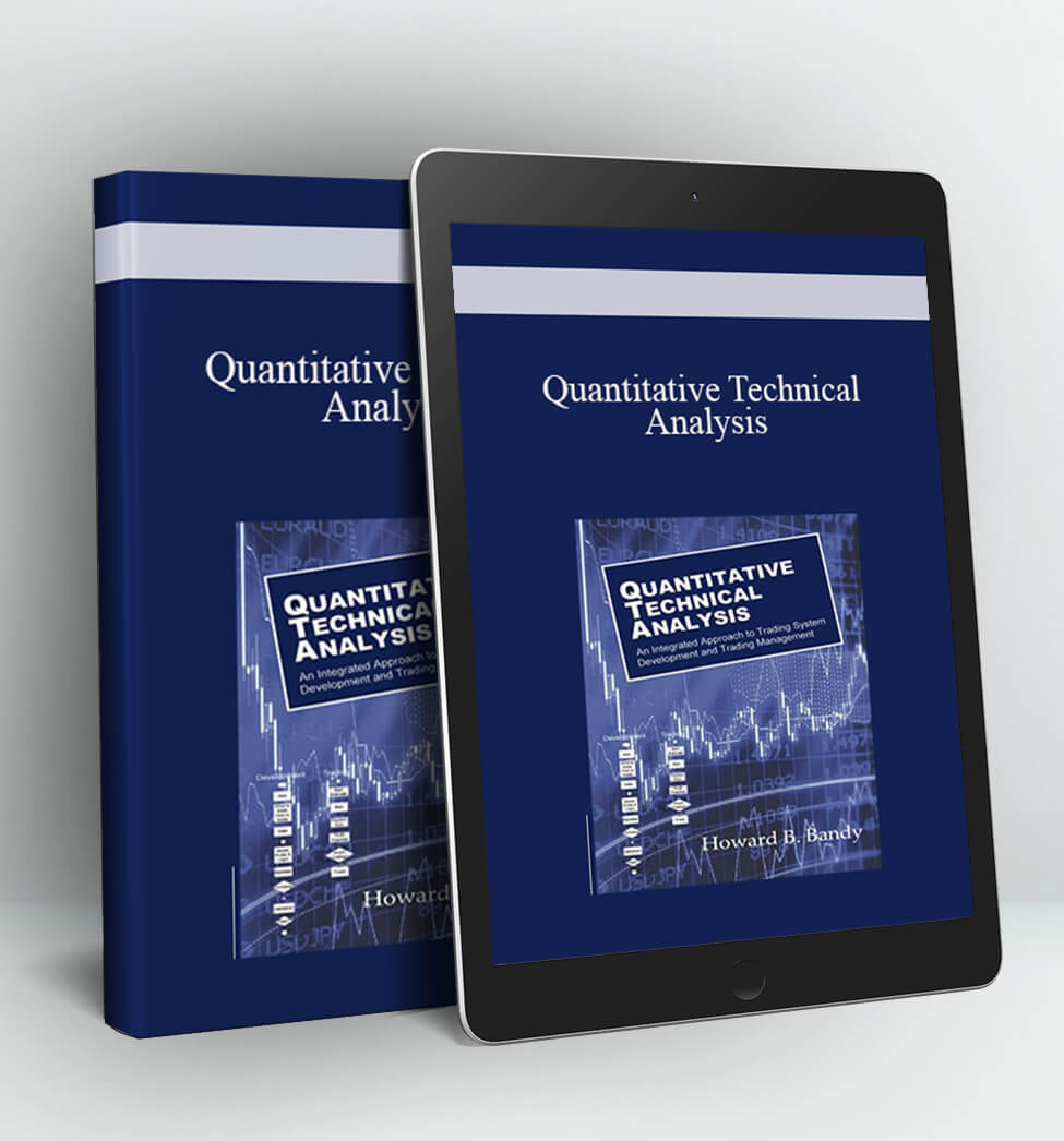 Quantitative Technical Analysis: An integrated approach to trading system development and trading management