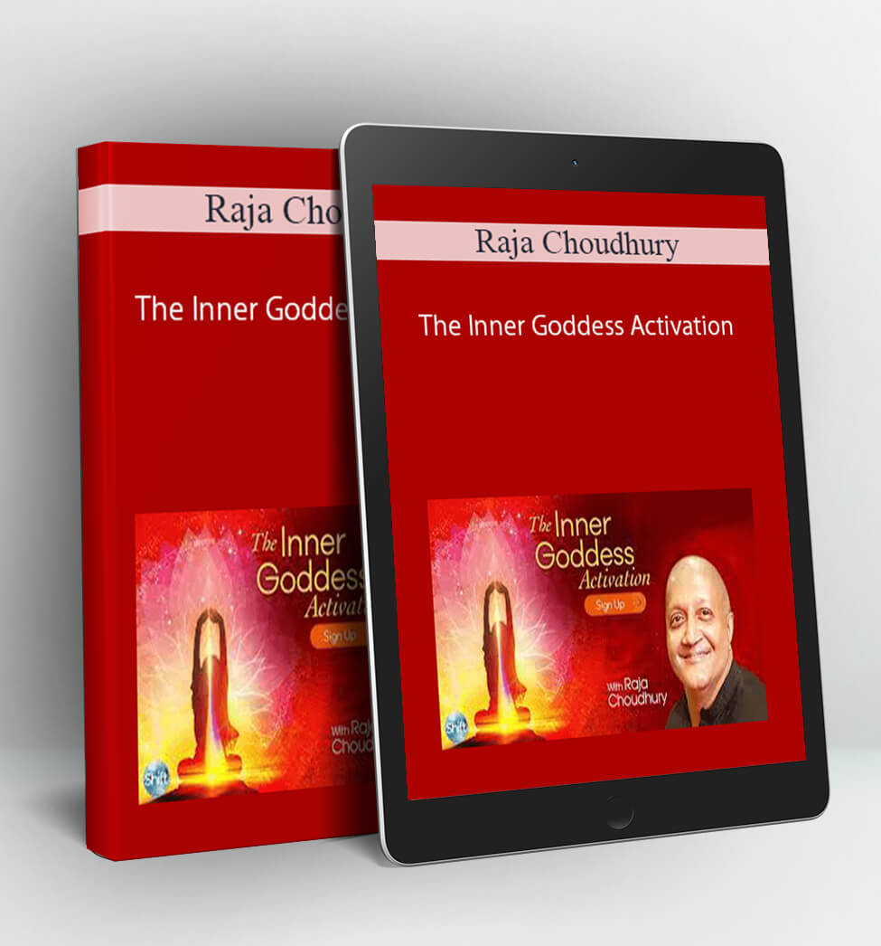 The Inner Goddess Activation - Raja Choudhury