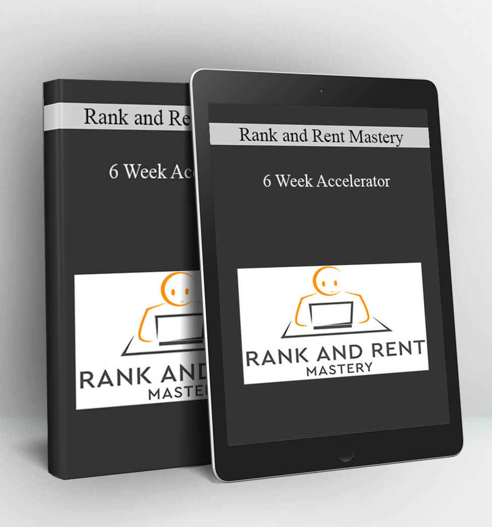 6 Week Accelerator - Rank and Rent Mastery