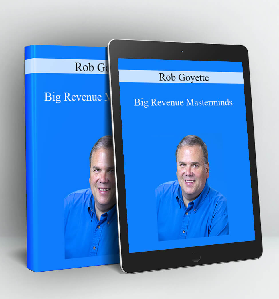 Big Revenue Masterminds - Rob Goyette