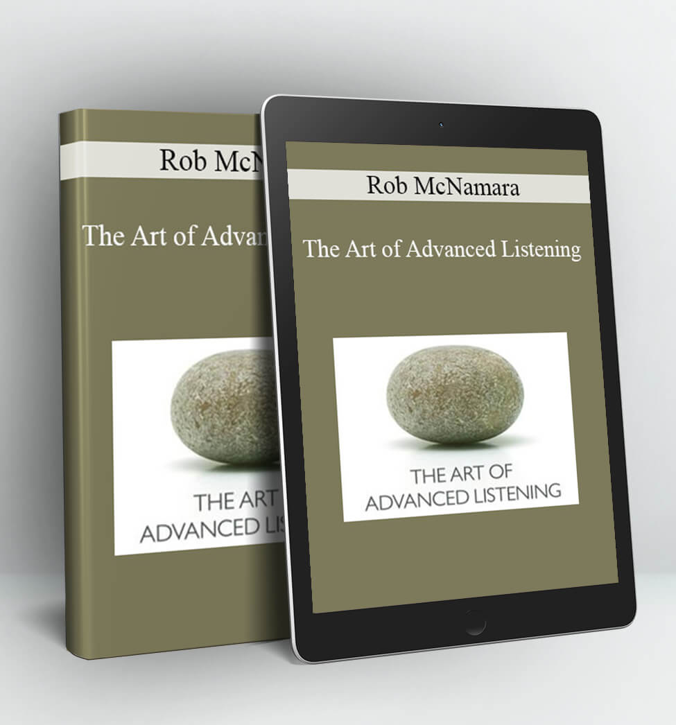 The Art of Advanced Listening - Rob McNamara