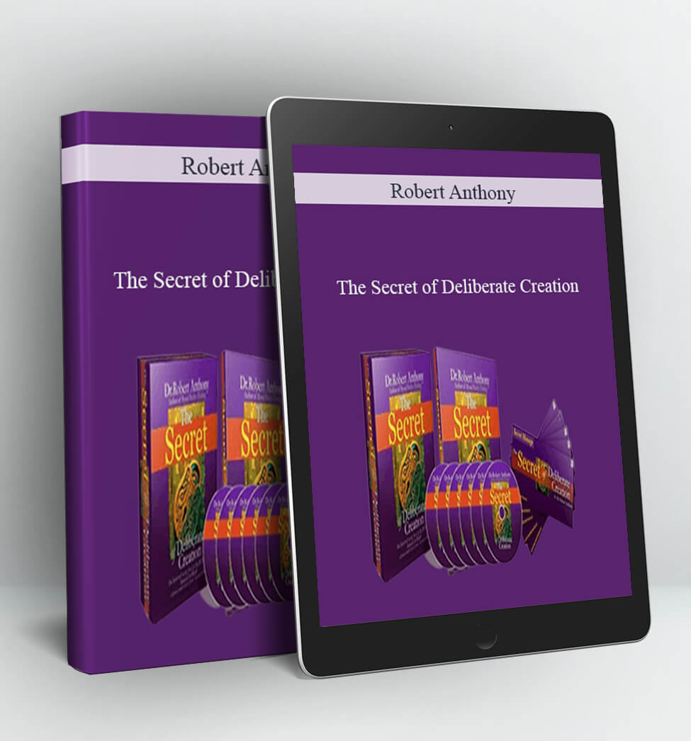 The Secret of Deliberate Creation - Robert Anthony