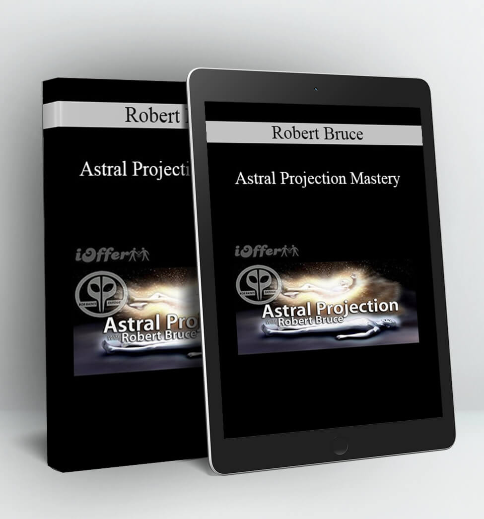 Astral Projection Mastery - Robert Bruce