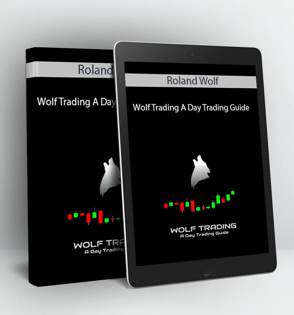 Wolf Trading A Day Trading Guide - Roland Wolf