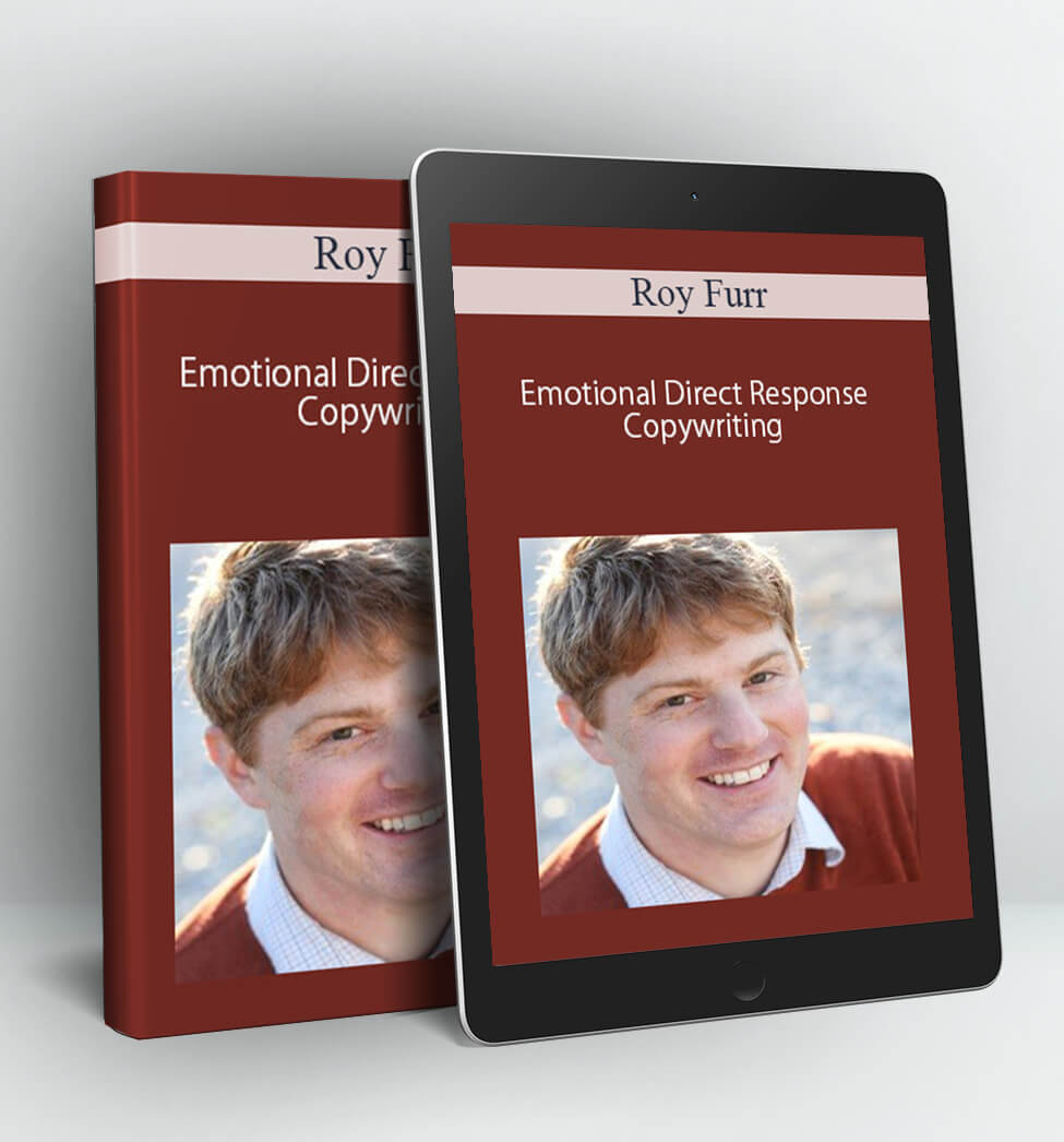 Emotional Direct Response Copywriting - Roy Furr