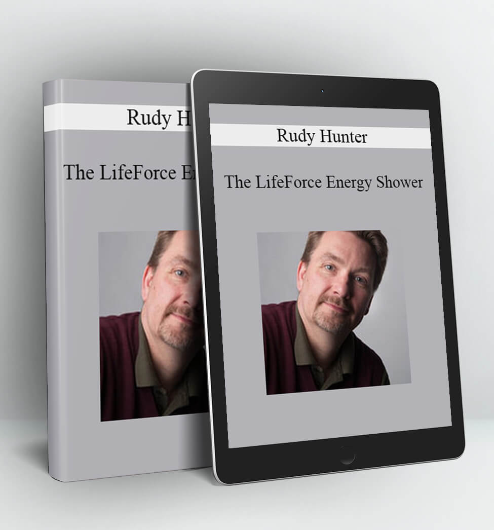 The LifeForce Energy Shower - Rudy Hunter