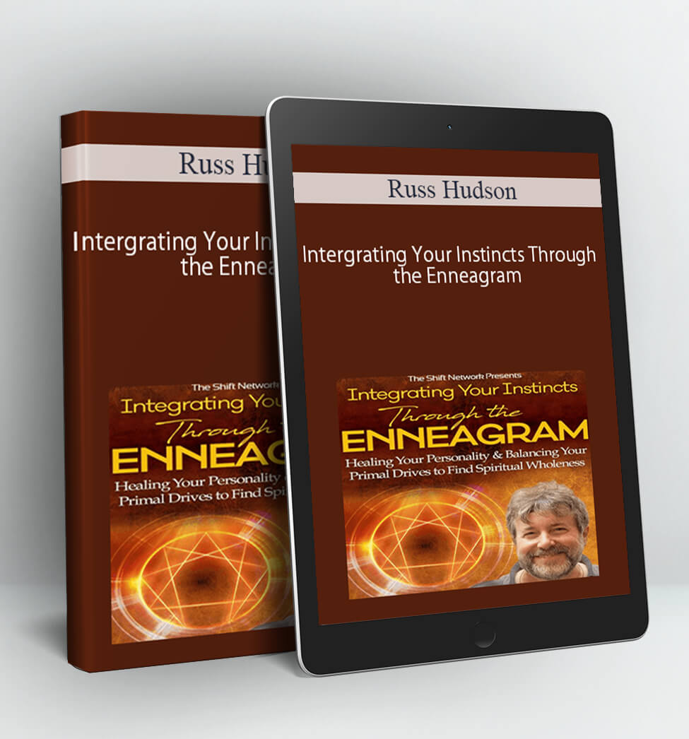 Intergrating Your Instincts Through the Enneagram - Russ Hudson