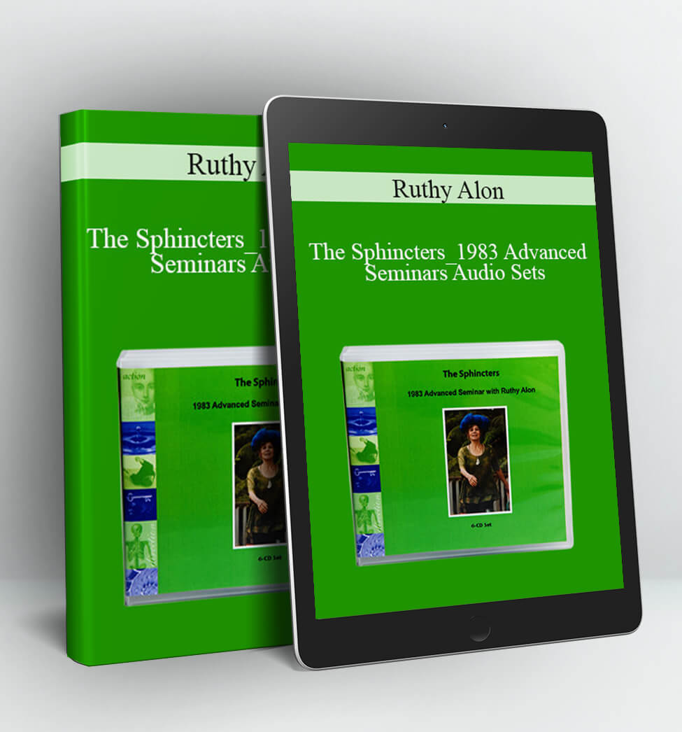 The Sphincters_ 1983 Advanced Seminars Audio Sets - Ruthy Alon