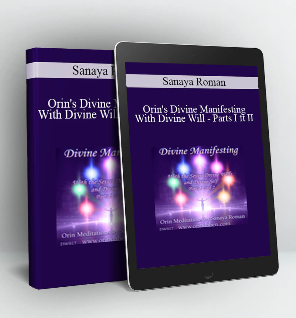 Orin's Divine Manifesting With Divine Will - Parts I ft II - Sanaya Roman