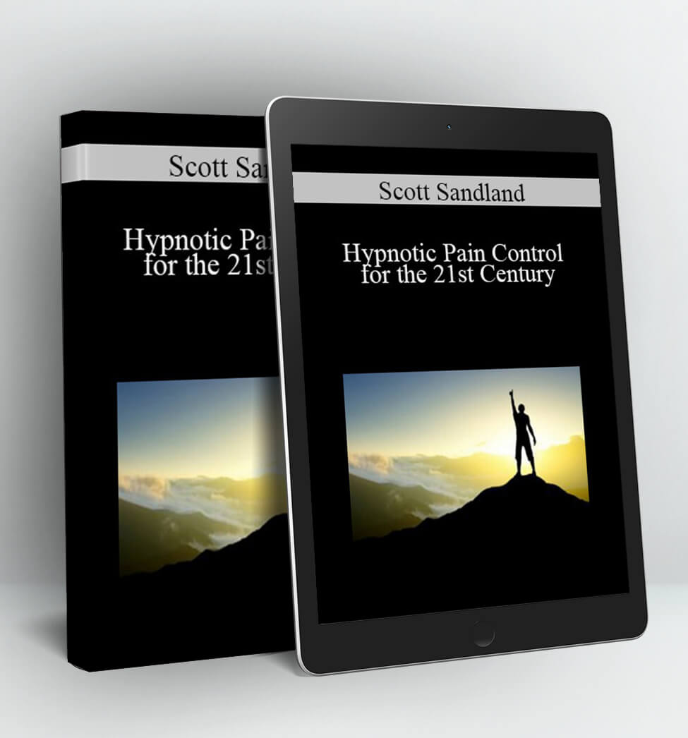 Hypnotic Pain Control for the 21st Century - Scott Sandland