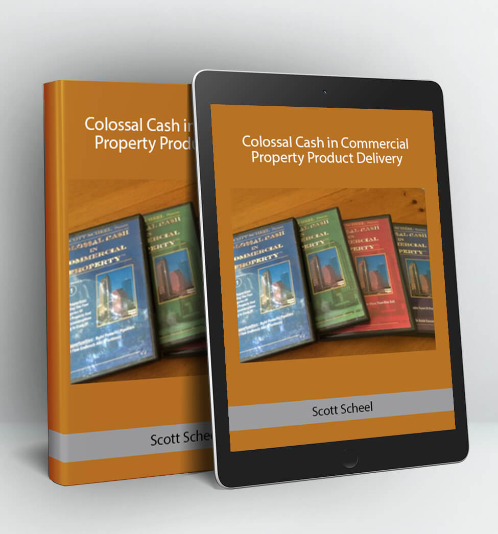 Colossal Cash in Commercial Property - Scott Scheel