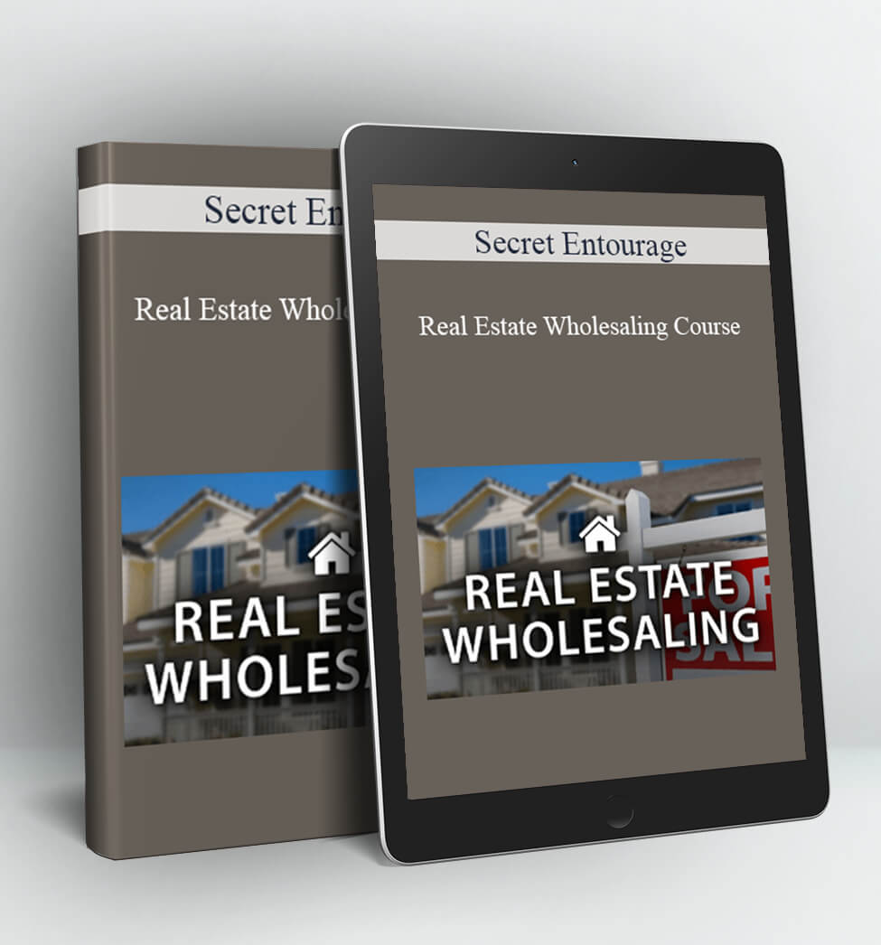 Real Estate Wholesaling Course - Secret Entourage