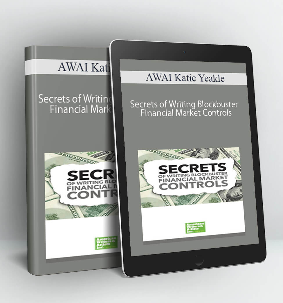 Secrets of Writing Blockbuster Financial Market Controls - AWAI Katie Yeakle