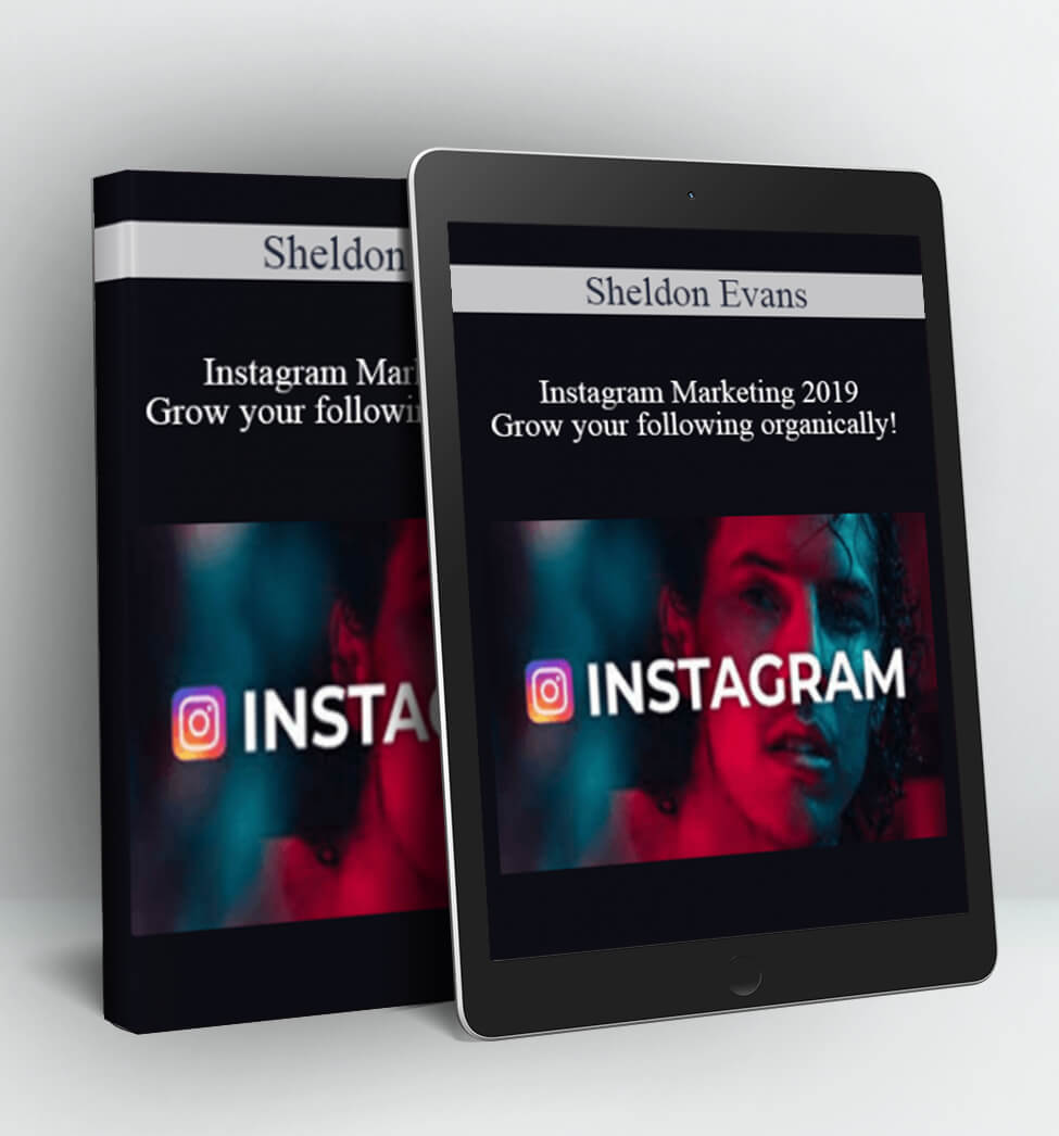 Instagram Marketing 2019: Grow your following organically! - Sheldon Evans