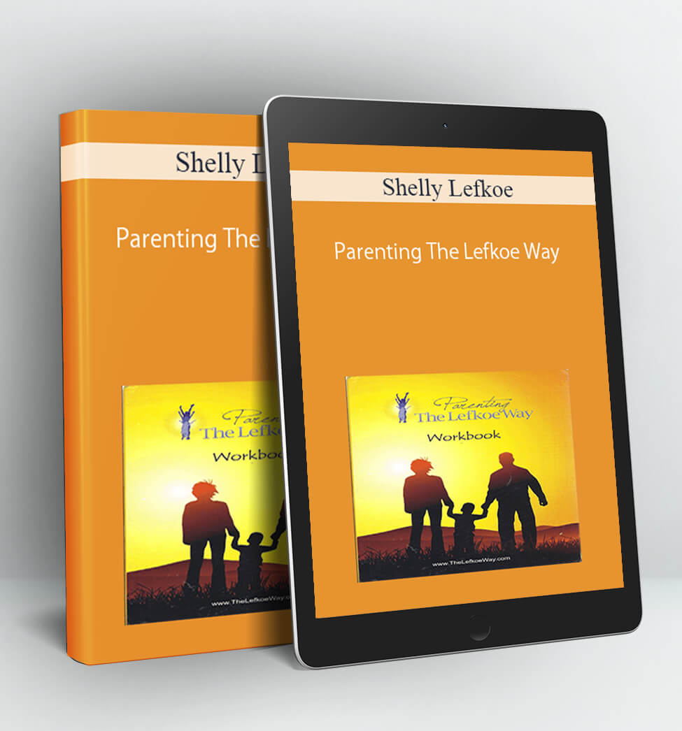 Parenting The Lefkoe Way - Shelly Lefkoe