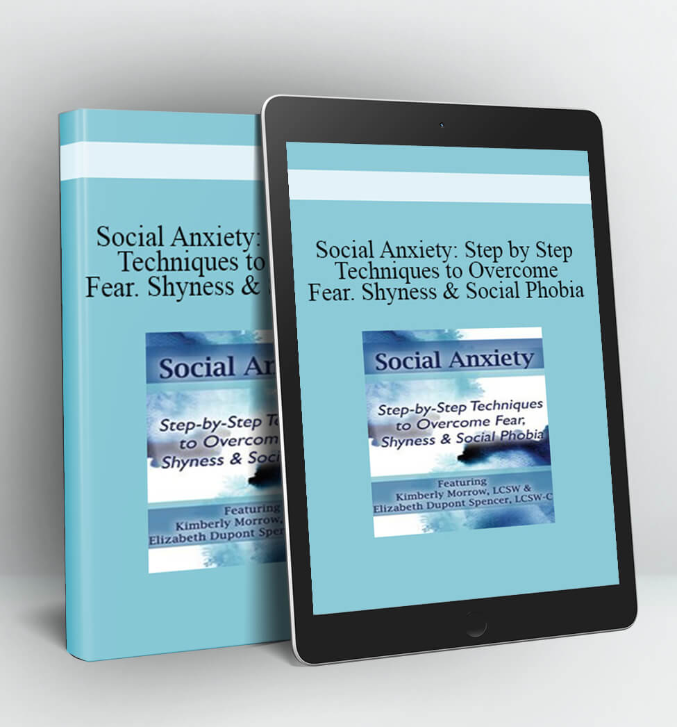 Social Anxiety: Step by Step Techniques to Overcome Fear, Shyness & Social Phobia - Kimberly Morrow & Elizabeth DuPont Spencer