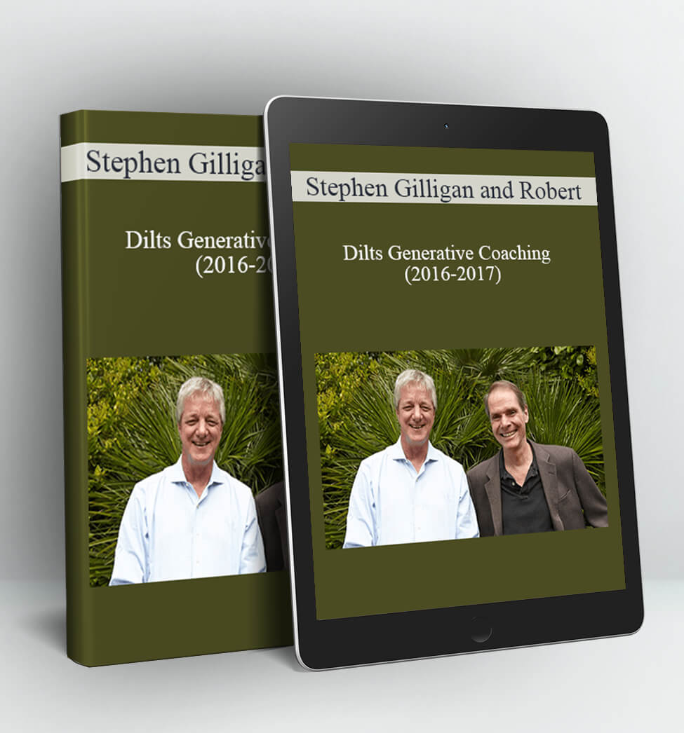 Dilts Generative Coaching (2016-2017) - Stephen Gilligan and Robert