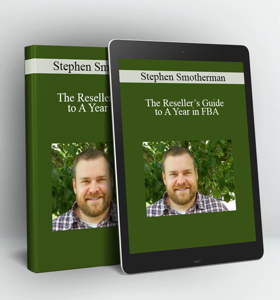 The Reseller Guide to A Year in FBA - Stephen Smotherman