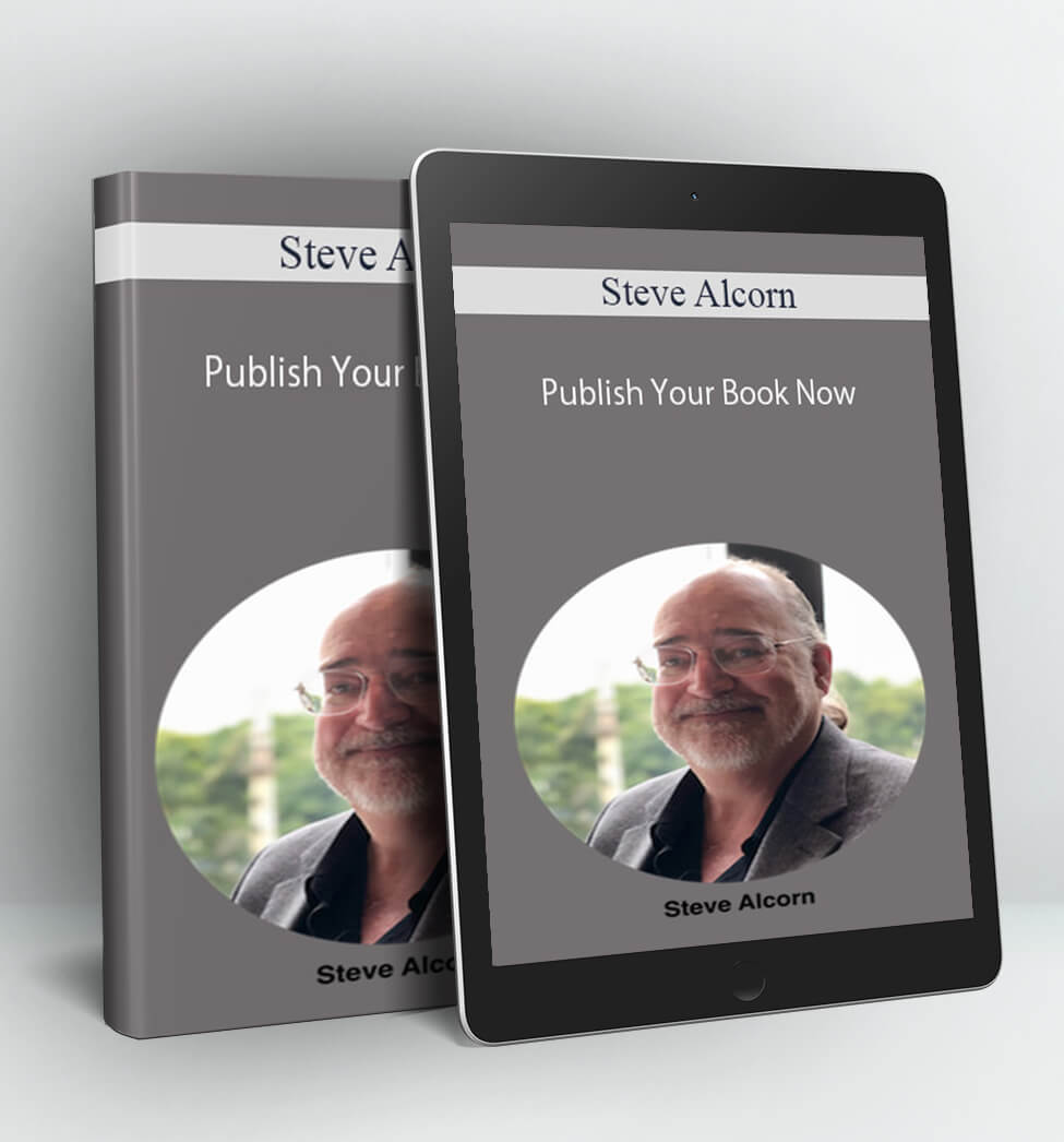 Publish Your Book Now - Steve Alcorn