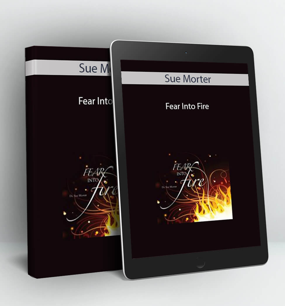 Fear Into Fire - Sue Morter