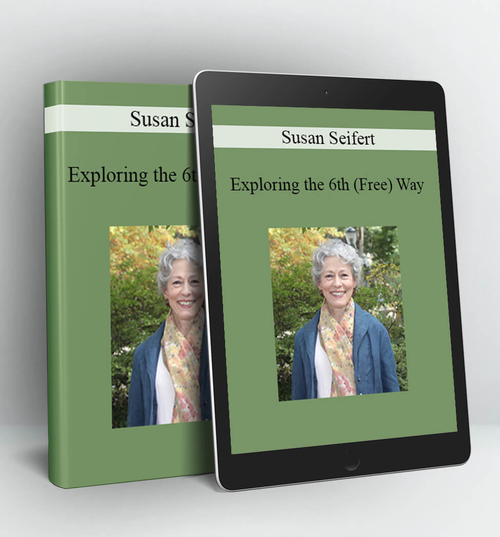 Exploring the 6th (Free) Way - Susan Seifert