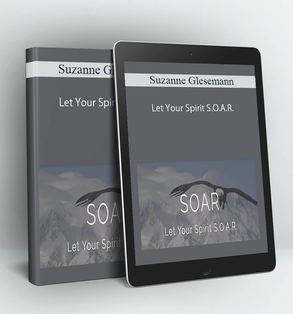 Let Your Spirit S.O.A.R. - Suzanne Glesemann