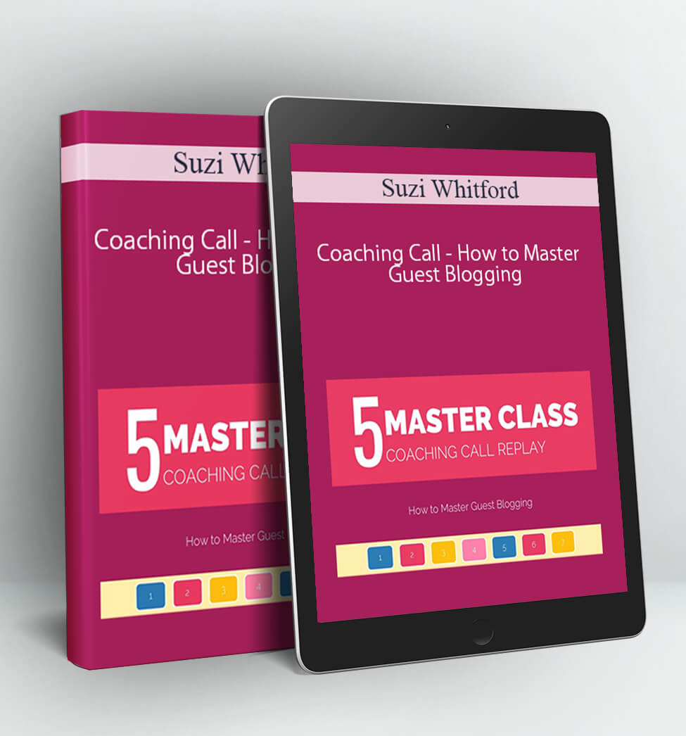 Coaching Call - How to Master Guest Blogging - Suzi Whitford