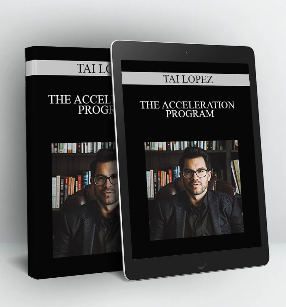 THE ACCELERATION PROGRAM - TAI LOPEZ