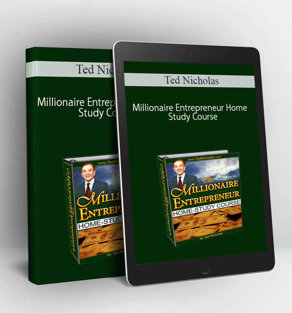 Millionaire Entrepreneur Home Study Course - Ted Nicholas