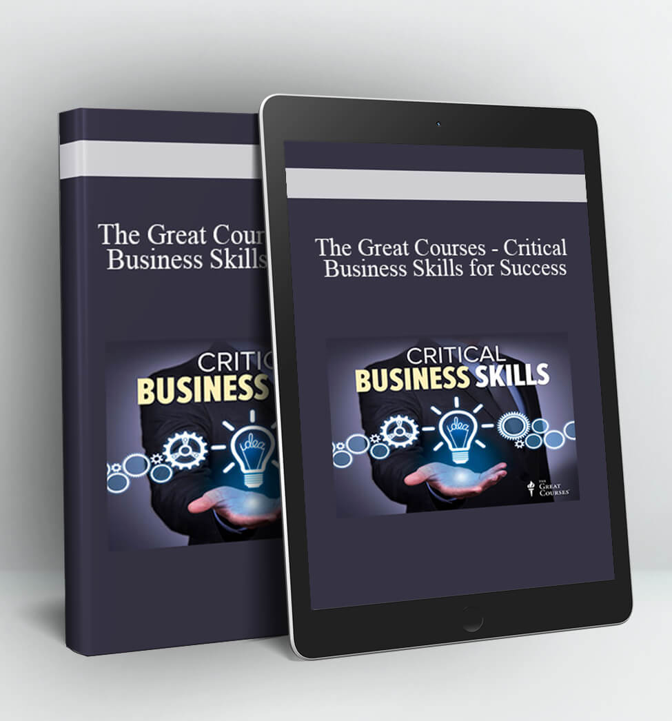 The Great Courses - Critical Business Skills for Success