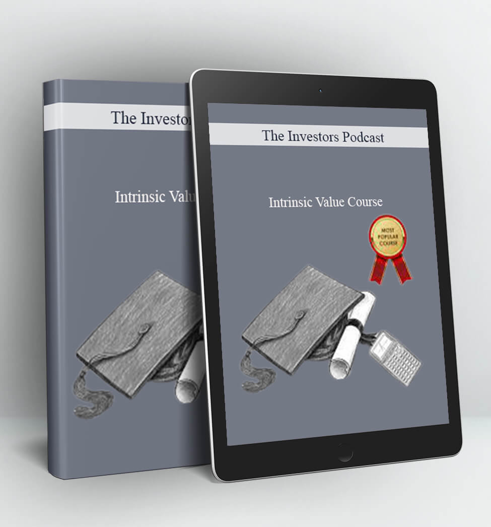 THE INVESTORS PODCAST – INTRINSIC VALUE COURSE