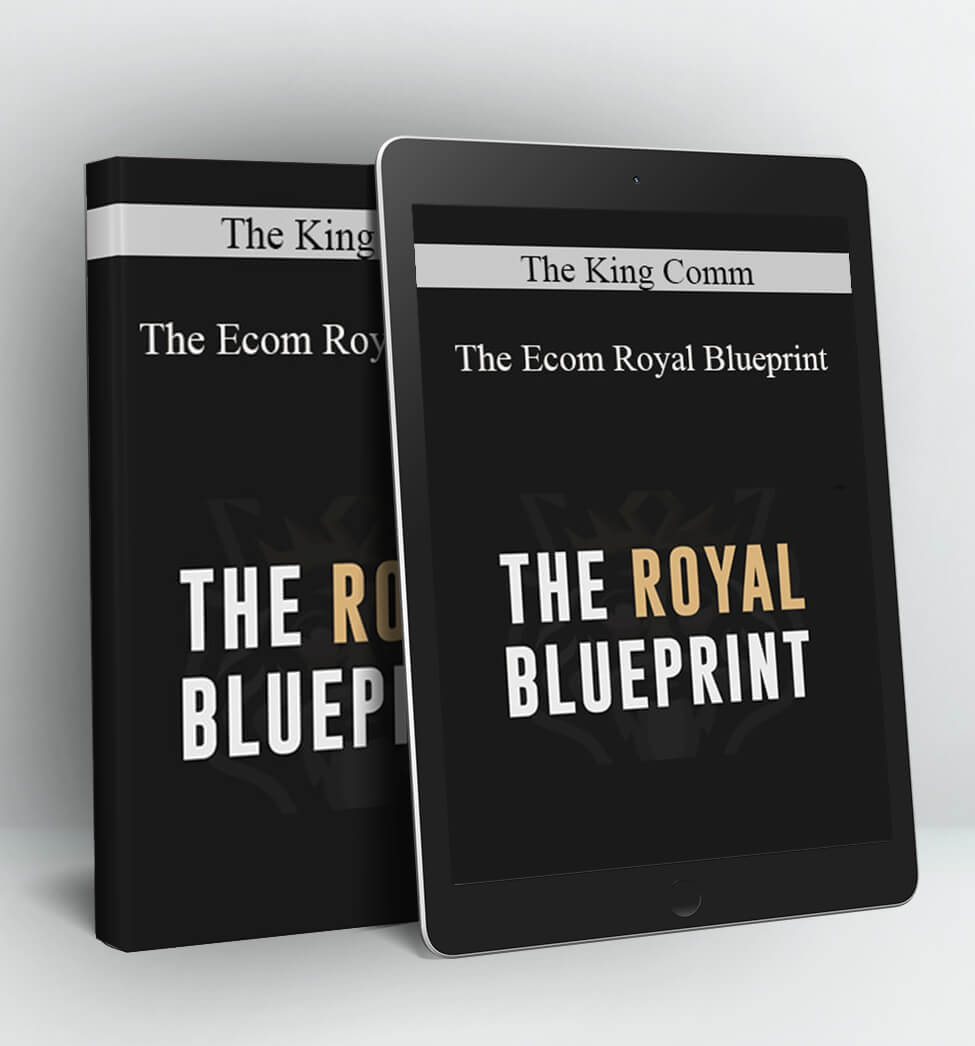 The Ecom Royal Blueprint - The King Comm