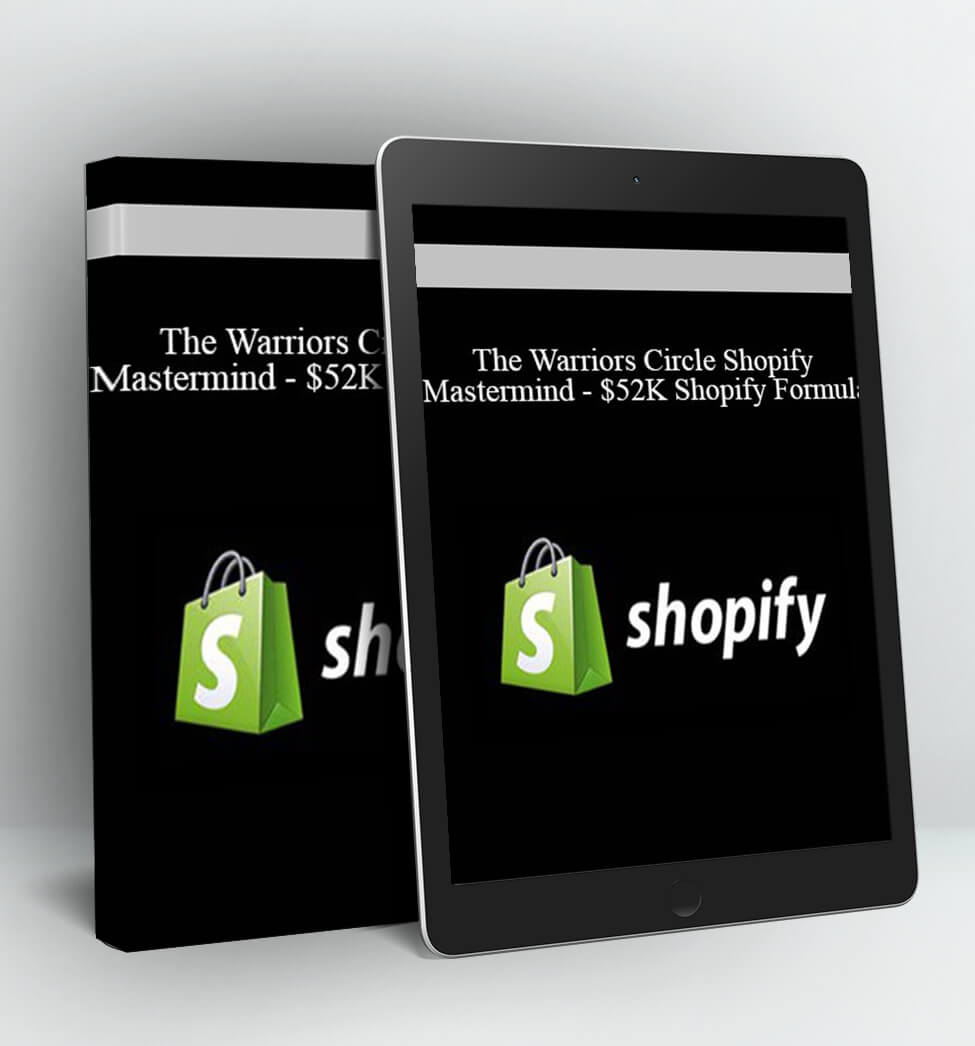 The Warriors Circle Shopify Mastermind - $52K Shopify Formula