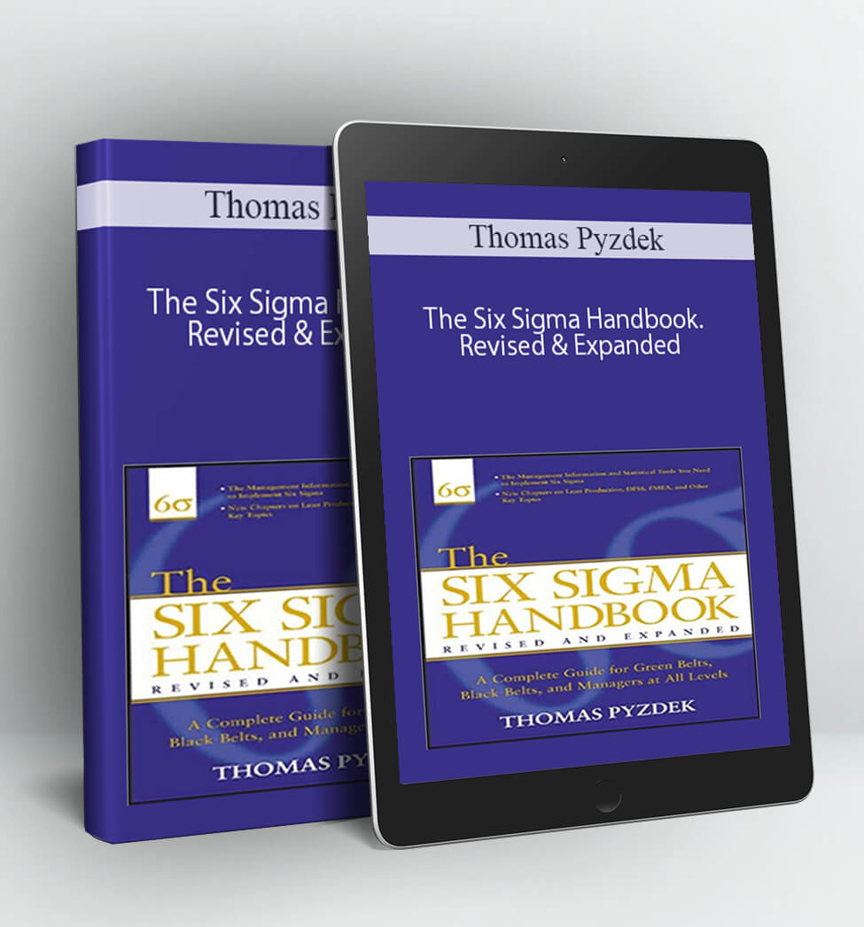 The Six Sigma Handbook. Revised & Expanded - Thomas Pyzdek